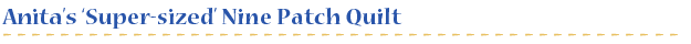 Anita's Suoer-sized nine patch quilt 